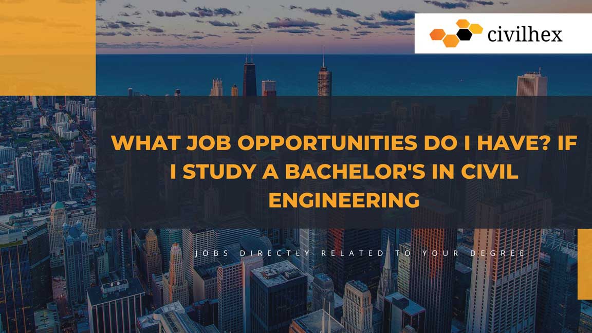 What Job Opportunities do I have If I Study a Bachelor's in Civil Engineering