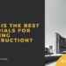 What-are-the-best-materials-for-building-construction